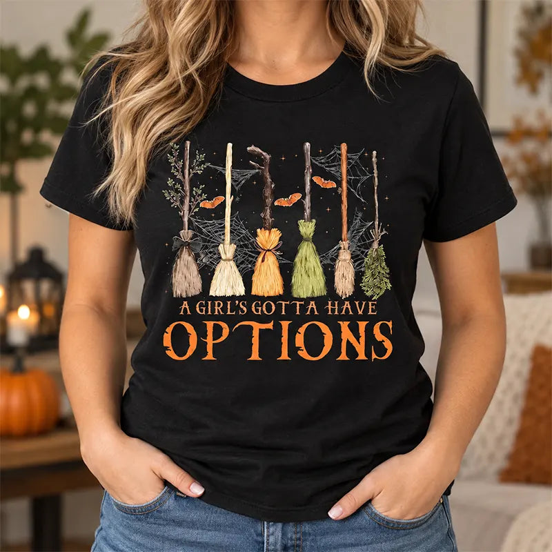 A Girl's Gotta Have Options T-Shirt / Sweatshirt / Hoodie