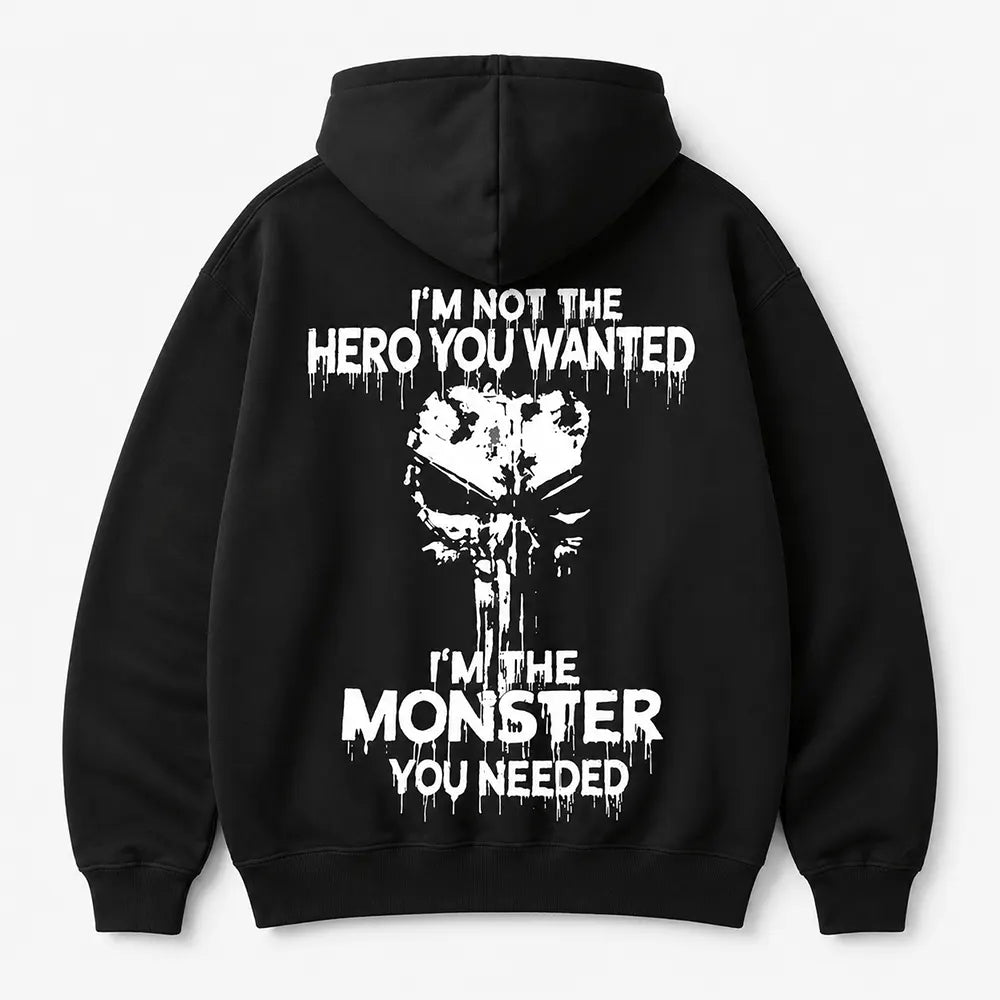 Not The Hero, The Monster You Needed T-Shirt / Sweatshirt / Hoodie