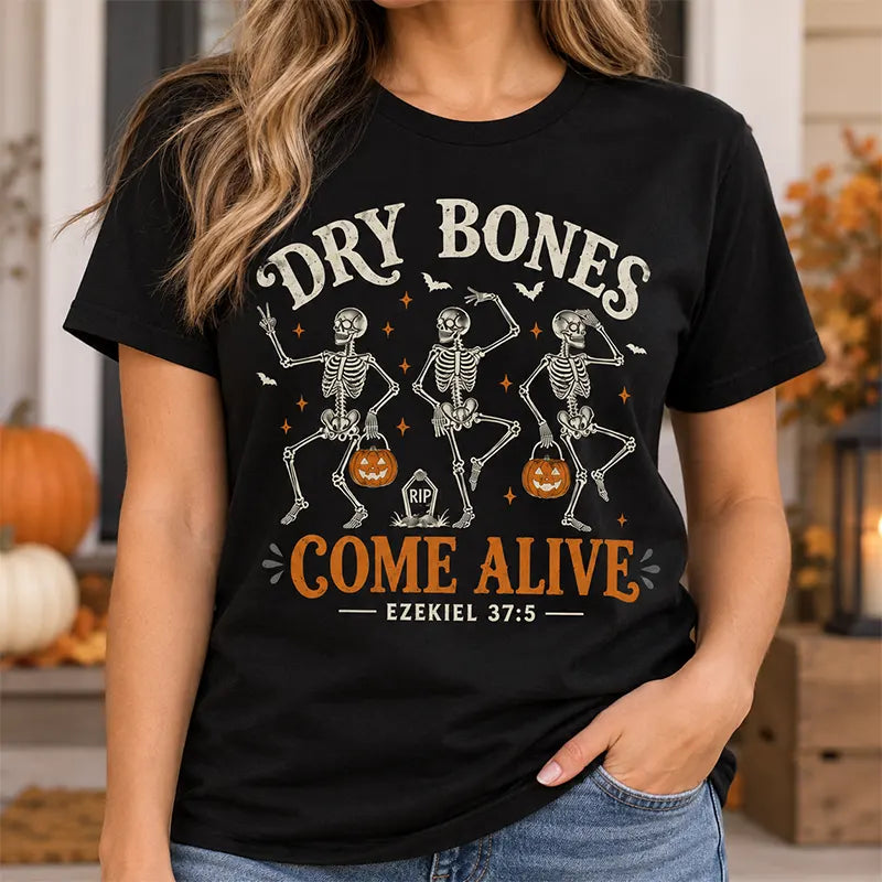 Dry Bones Come Alive T-Shirt / Sweatshirt / Hoodie