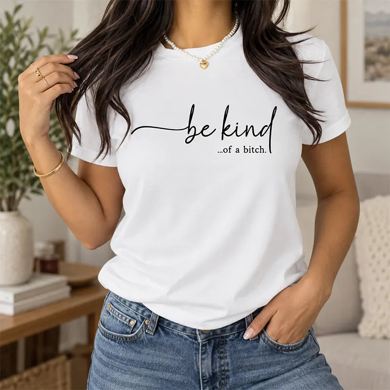 Be Kind Of A Bitch T-Shirt / Sweatshirt / Hoodie