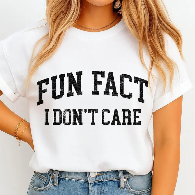 Fun Fact I Don’t Care T-Shirt / Sweatshirt / Hoodie