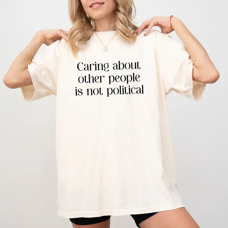 Caring About Other People T-Shirt/Sweatshirt/Hoodie