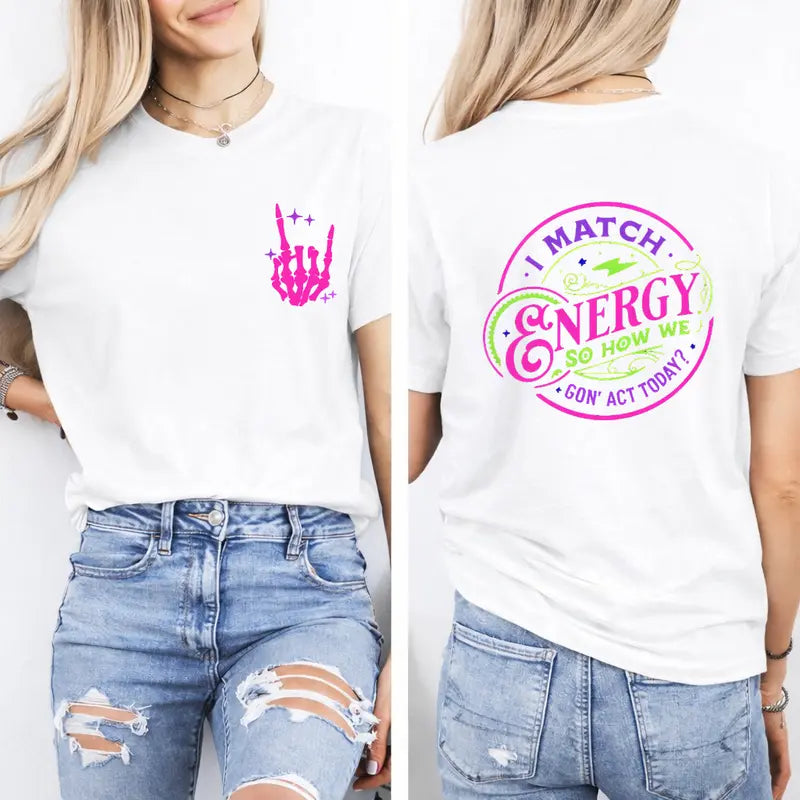 I Match Energy T-Shirt / Sweatshirt / Hoodie
