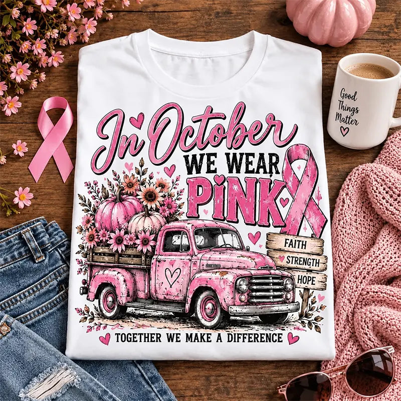 In October We Wear Pink T-Shirt / Sweatshirt / Hoodie