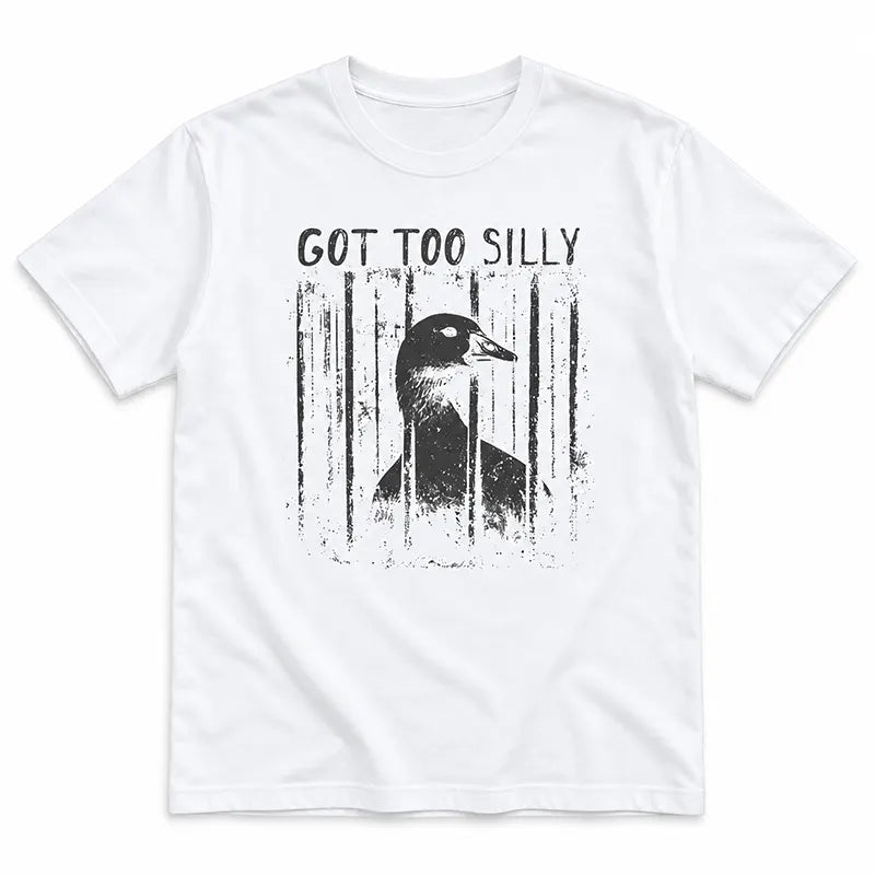 Got Too Silly T-Shirt / Sweatshirt / Hoodie