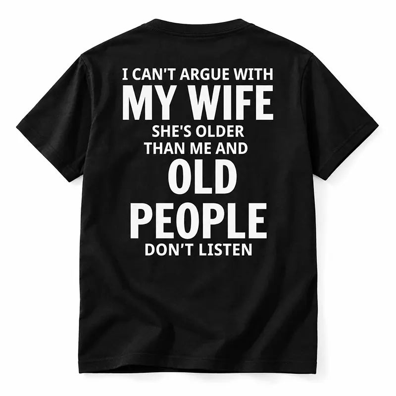I Can't Argue With My Wife T-Shirt / Sweatshirt / Hoodie