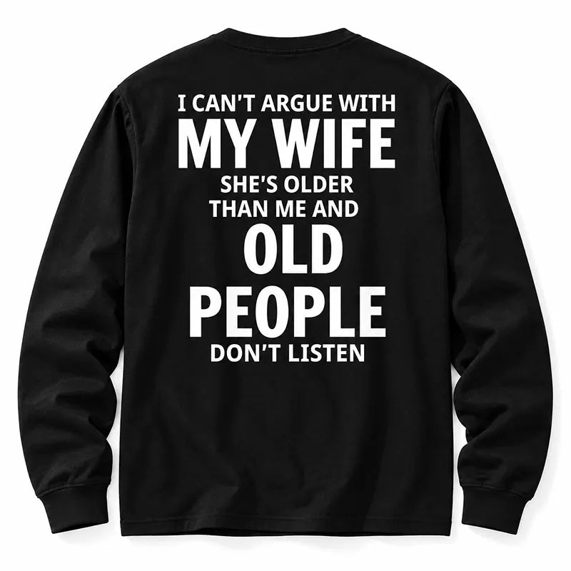 I Can't Argue With My Wife T-Shirt / Sweatshirt / Hoodie