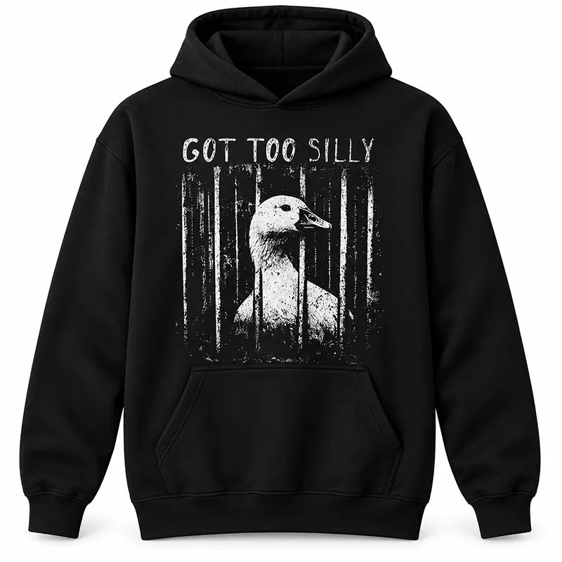 Got Too Silly T-Shirt / Sweatshirt / Hoodie