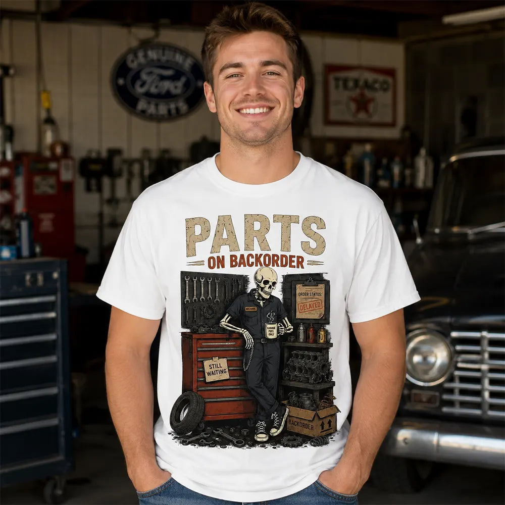 Parts On Backorder Skeleton Mechanic T-Shirt / Sweatshirt / Hoodie
