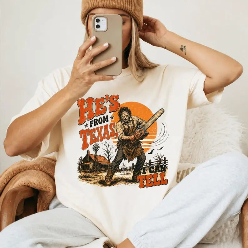 He's From Texas T-Shirt / Sweatshirt / Hoodie