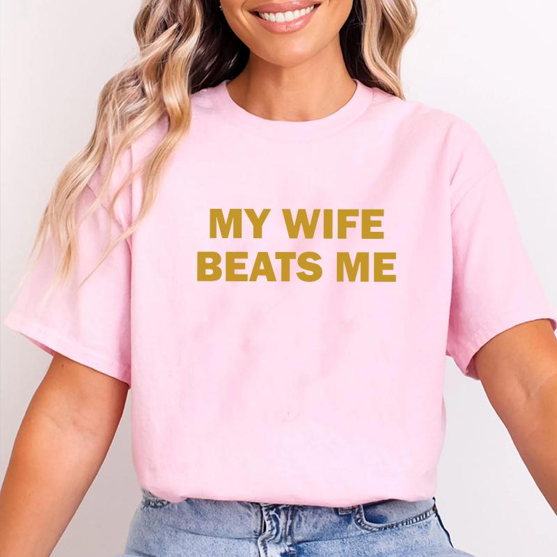My Wife Beats Me Funny T-Shirt / Hoodie / Sweatshirt