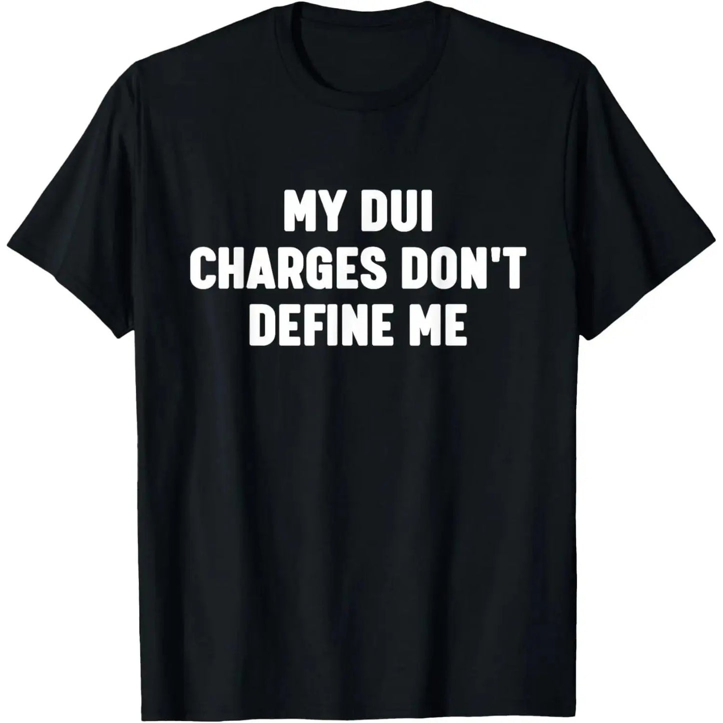 My DUI Charges Don’t Define Me T-Shirt / Sweatshirt / Hoodie