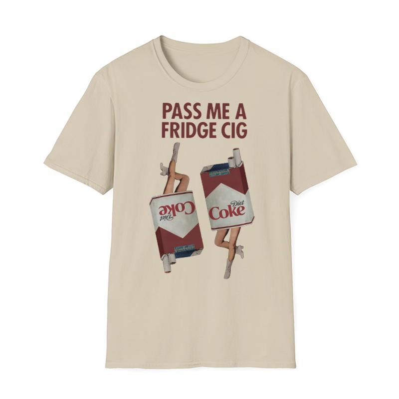 PASS ME A FRIDGE CIG Retro Funny Graphic T-Shirt/Sweatshirt/Hoodie