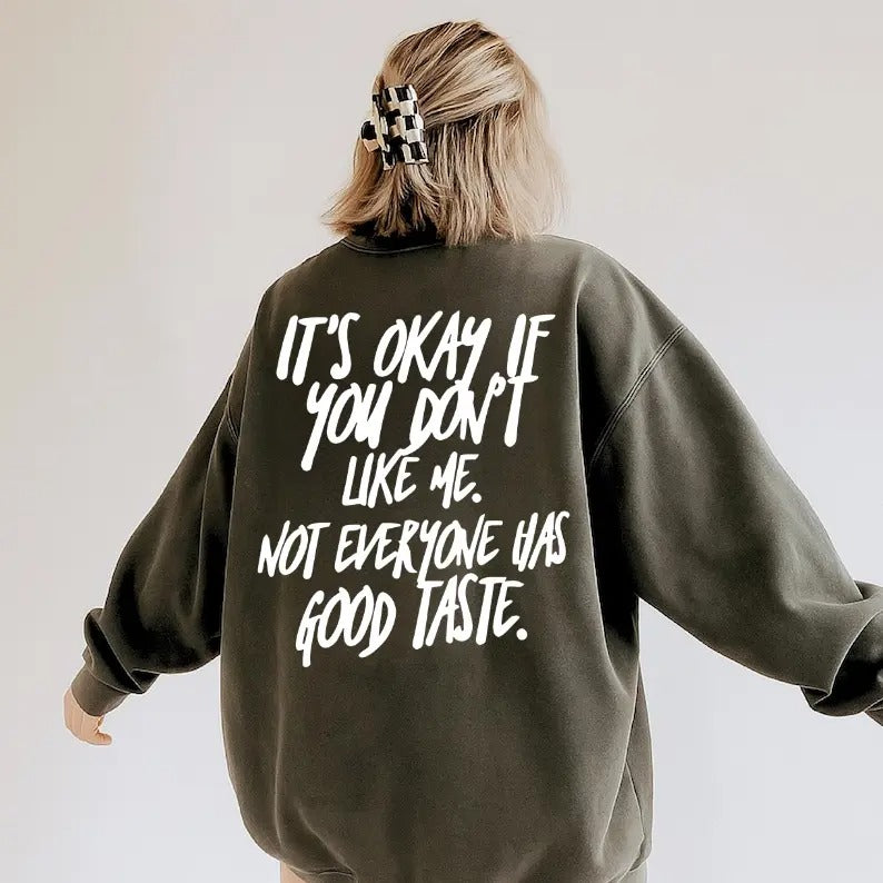 It's Okay If You Don't Like Me T-Shirt / Sweatshirt / Hoodie