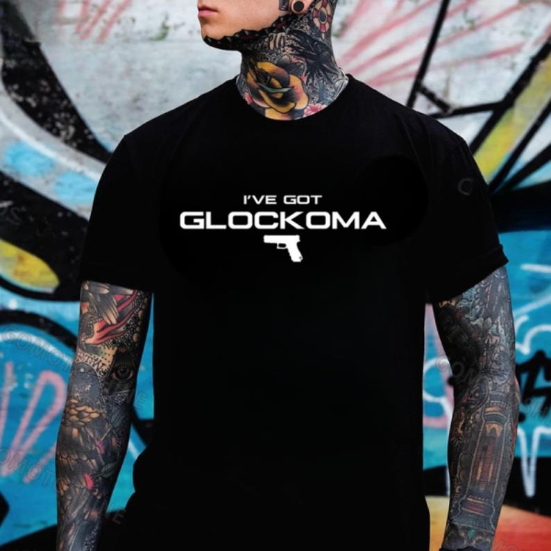 I've Got Glockoma Gun Humor T-Shirt / Sweatshirt / Hoodie