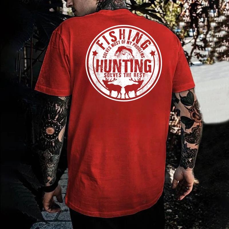 Fishing Solves Most Of My Problems Hunting Solves The Rest T-Shirt / Sweatshirt / Hoodie