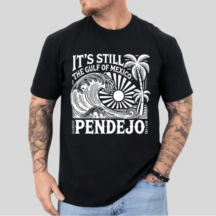 IT’S STILL THE GULF OF MEXICO PENDEJO Funny Geography Graphic T-Shirt/Sweatshirt/Hoodie