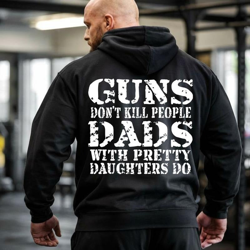 Guns Don't Kill People Dads With Pretty Daughters Do T-Shirt / Sweatshirt / Hoodie