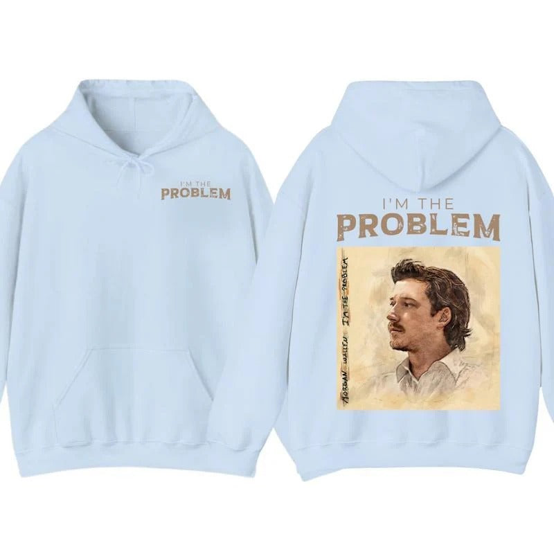 I'm the Problem T-Shirt/Sweatshirt/Hoodie