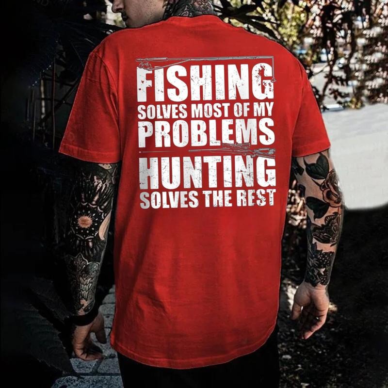 Fishing Solves Most Of My Problems Hunting Solves The Rest T-Shirt / Sweatshirt / Hoodie
