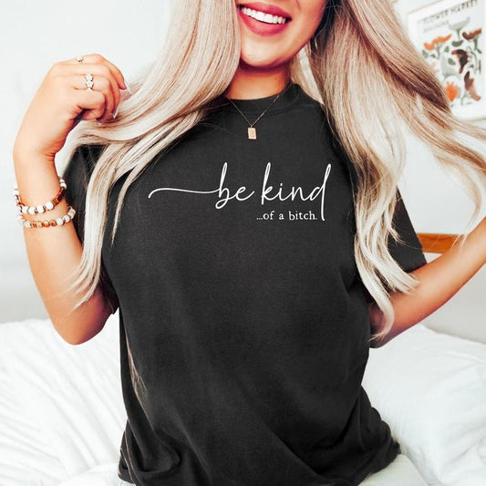 Be kind Sarcastic Design T-Shirt / Sweatshirt / Hoodie