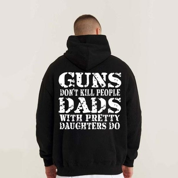Guns Don't Kill People Dads With Pretty Daughters Do T-Shirt / Sweatshirt / Hoodie