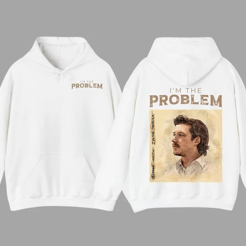 I'm the Problem T-Shirt/Sweatshirt/Hoodie