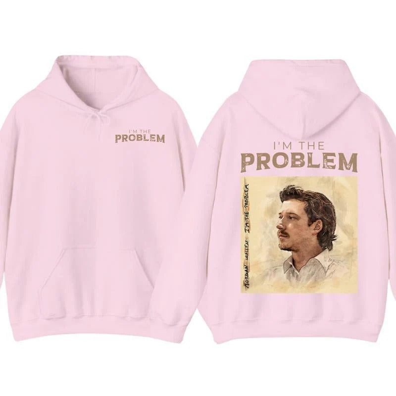 I'm the Problem T-Shirt/Sweatshirt/Hoodie