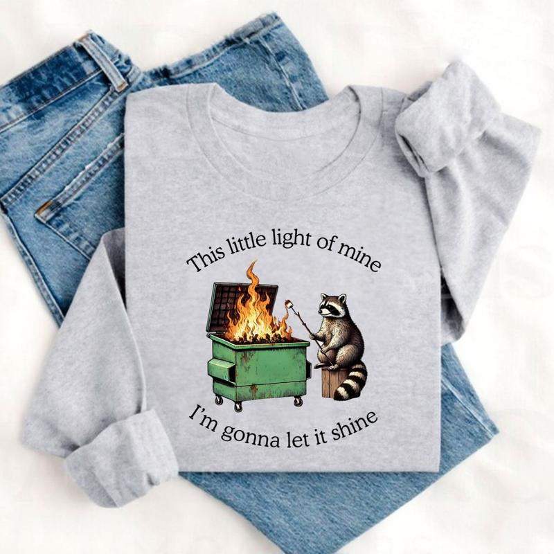 This Little Light Of Mine Dumpster Fire Raccoon Funny Parody T-Shirt / Sweatshirt / Hoodie