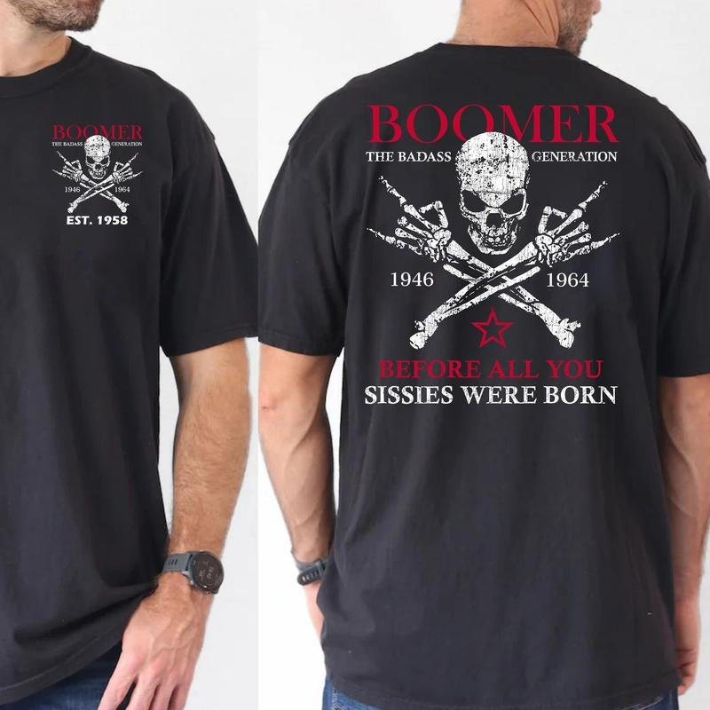 Boomer Year Badass Generation Graphic Unisex T-Shirt / Sweatshirt / Hoodie