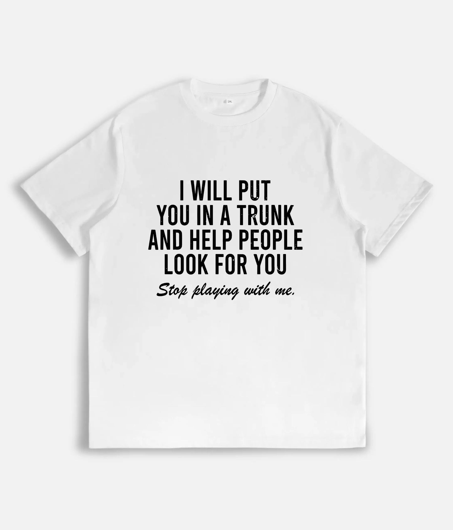 Stop Playing With Me Funny Graphic T-Shirt / Sweatshirt / Hoodie
