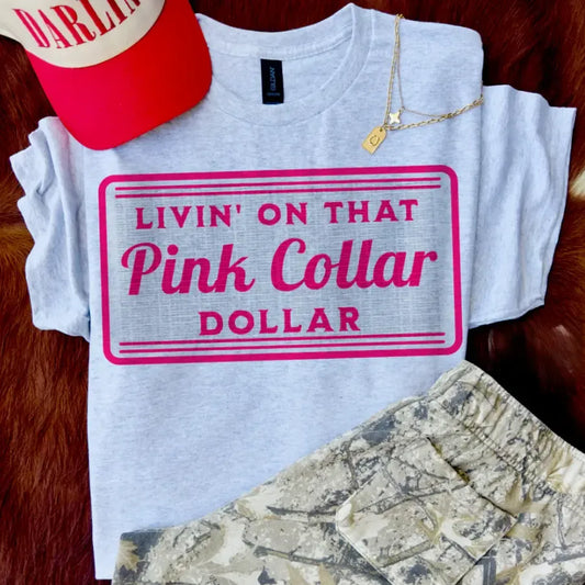 Livin’ On That Pink Collar Dollar T-Shirt / Sweatshirt / Hoodie