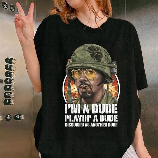 I'm A Dude Playin' A Dude Tropic Thunder Movie T-Shirt / Sweatshirt / Hoodie