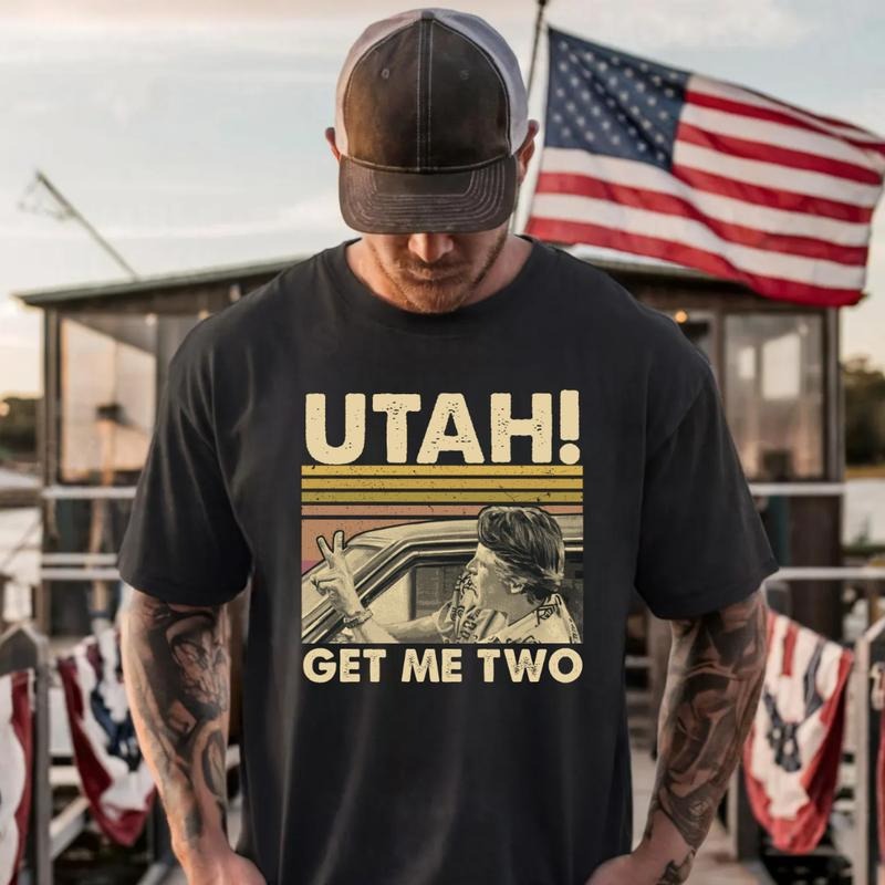 Utah Get Me Two Vintage Funny Quote T-Shirt/Sweatshirt/Hoodie