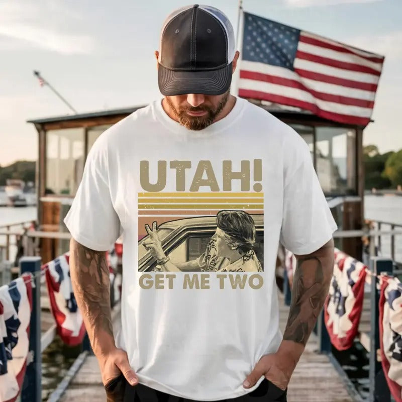 Utah Get Me Two Vintage Funny Quote T-Shirt/Sweatshirt/Hoodie
