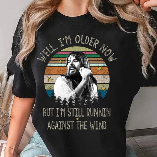 Seger Well I'm Older Now I'm Still Running Vintage Quotes T-Shirt/Sweatshirt/Hoodie