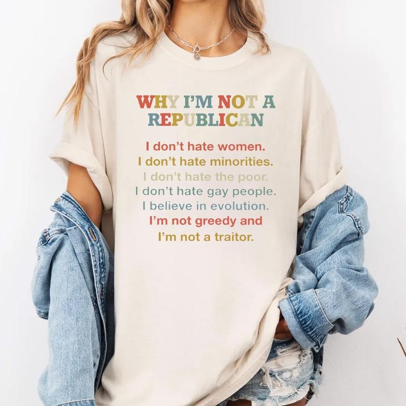 Why I'm Not A Republican T-Shirt / Sweatshirt / Hoodie