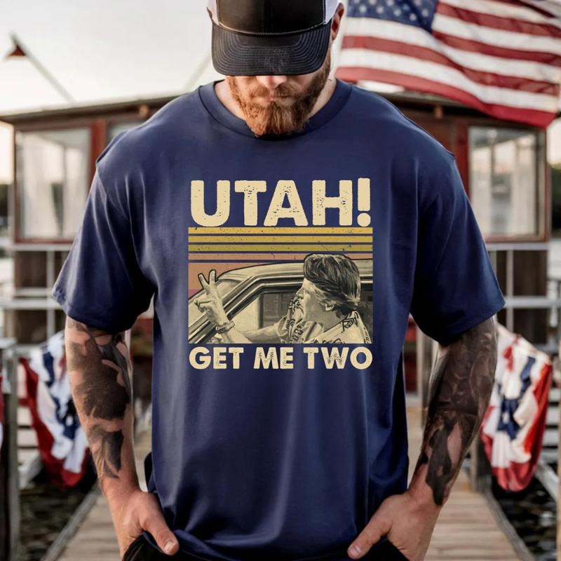 Utah Get Me Two Vintage Funny Quote T-Shirt/Sweatshirt/Hoodie