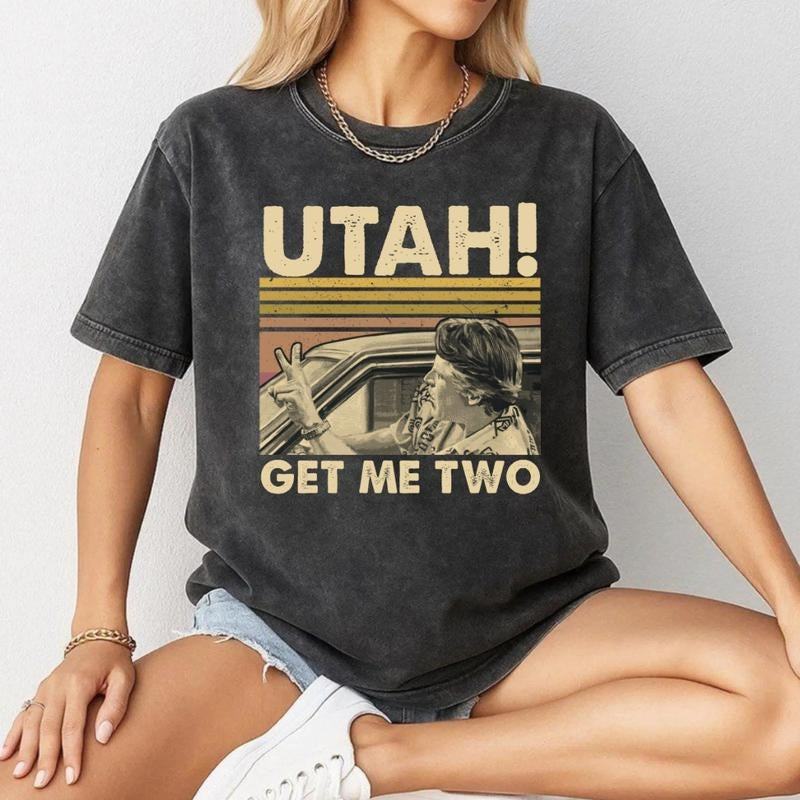 Utah Get Me Two Vintage Funny Quote T-Shirt/Sweatshirt/Hoodie