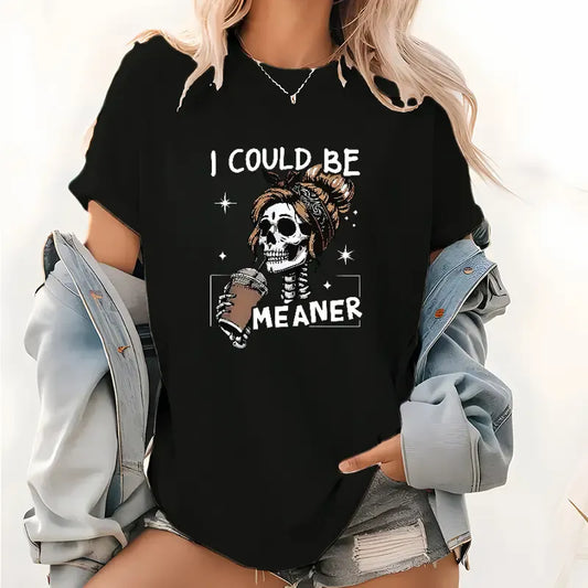 I Could Be Meaner Skeleton Coffee Graphic T-Shirt / Sweatshirt / Hoodie