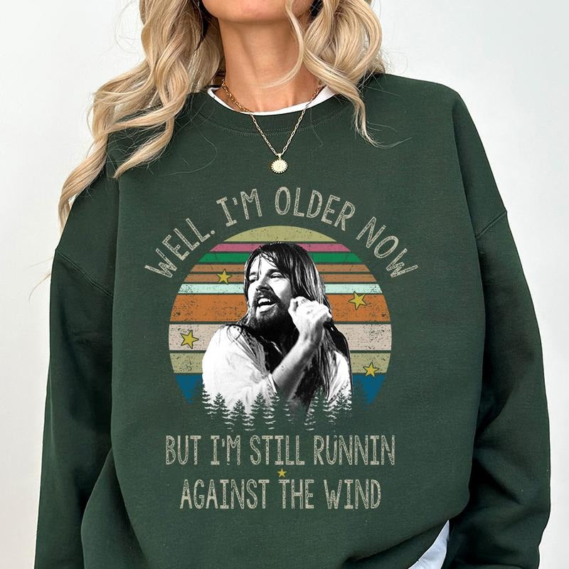 Seger Well I'm Older Now I'm Still Running Vintage Quotes T-Shirt/Sweatshirt/Hoodie