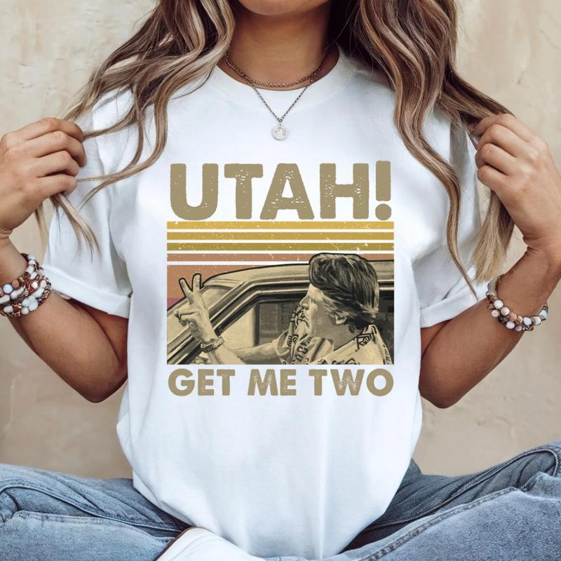 Utah Get Me Two Vintage Funny Quote T-Shirt/Sweatshirt/Hoodie