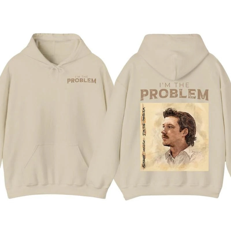 I'm the Problem T-Shirt/Sweatshirt/Hoodie