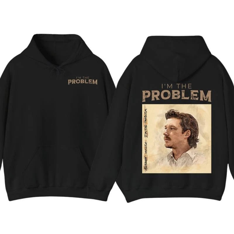 I'm the Problem T-Shirt/Sweatshirt/Hoodie