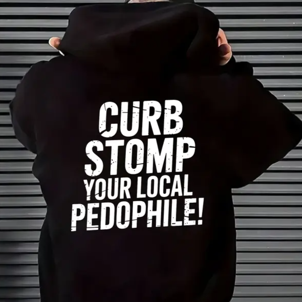 CURB STOMP YOUR LOCAL PEDOPHILE Printed T-Shirt/Sweatshirt/Hoodie