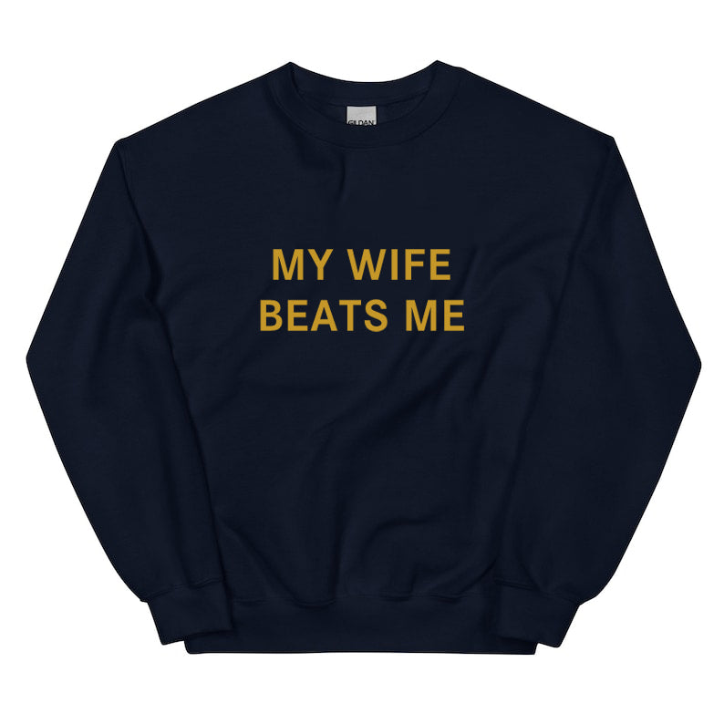 My Wife Beats Me Funny T-Shirt / Hoodie / Sweatshirt