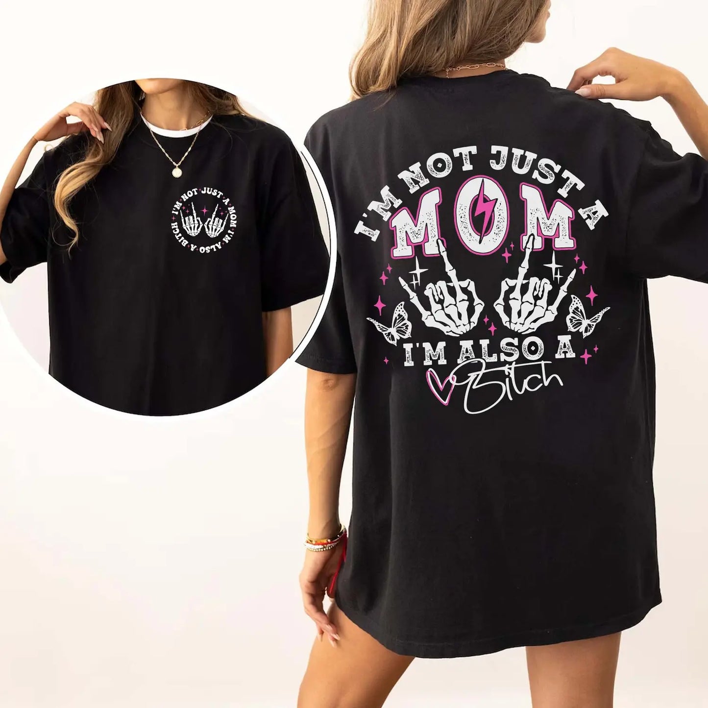 I'm Not Just A Mom I'm Also A Bitch Funny T-Shirt / Sweatshirt / Hoodie
